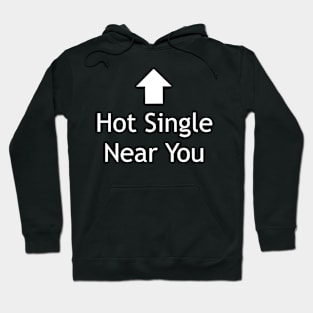 Hot Single Near You Hoodie